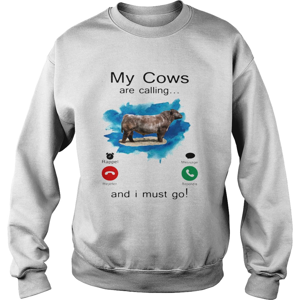 My Cows Are Calling And I Must Go Sweatshirt