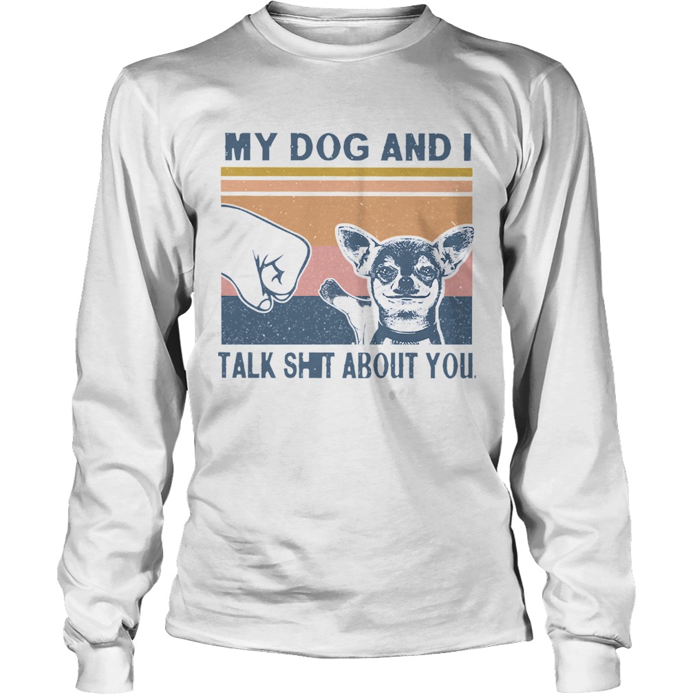 My Dog And I Talk Whit About You Vintage Long Sleeve