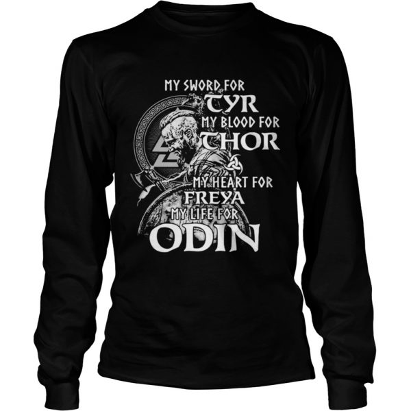 My sword for tyr my blood for thor my heart for freya my life for odin  Long Sleeve