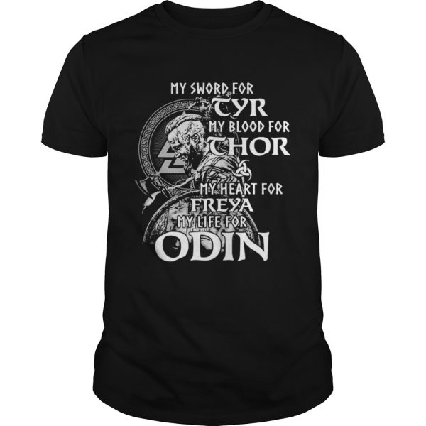 My sword for tyr my blood for thor my heart for freya my life for odin  Unisex