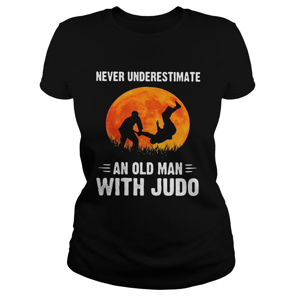 NEVER UNDERESTIMATE AN OLD MAN WITH JUDO SUNSET Classic Ladies