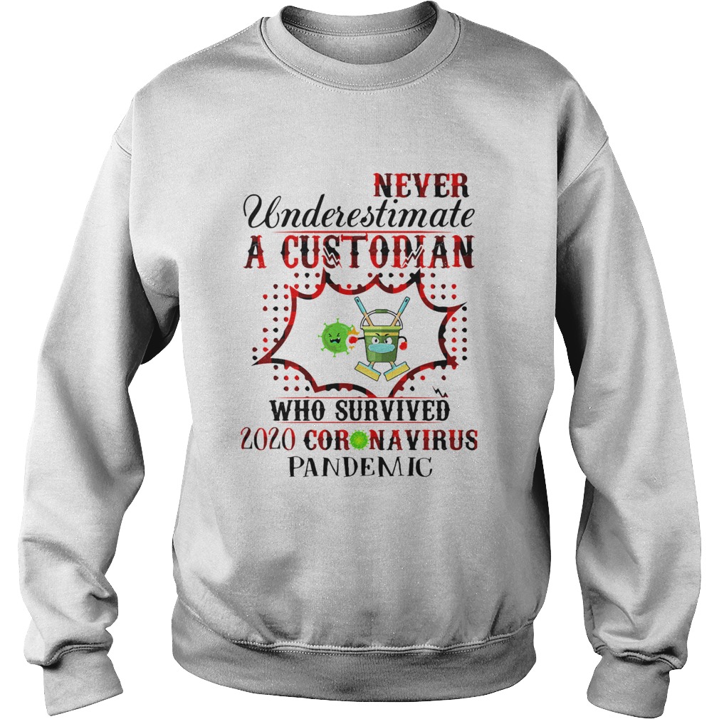 Never Underestimate A Custodian Who Survived 2020 Coronavirus Pandemic Sweatshirt