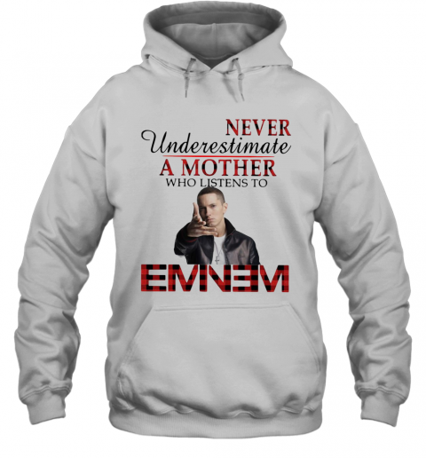 Never Underestimate A Mother Who Listens To Eminem T-Shirt Unisex Hoodie