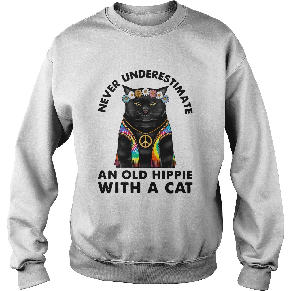 Never Underestimate An Old Hippie With A Cat Sweatshirt