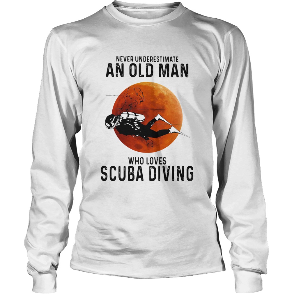 Never Underestimate An Old Man Who Loves Scuba Diving Moon Long Sleeve