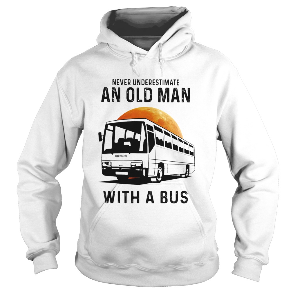 Never Underestimate An Old Man With A Bus Moon Hoodie