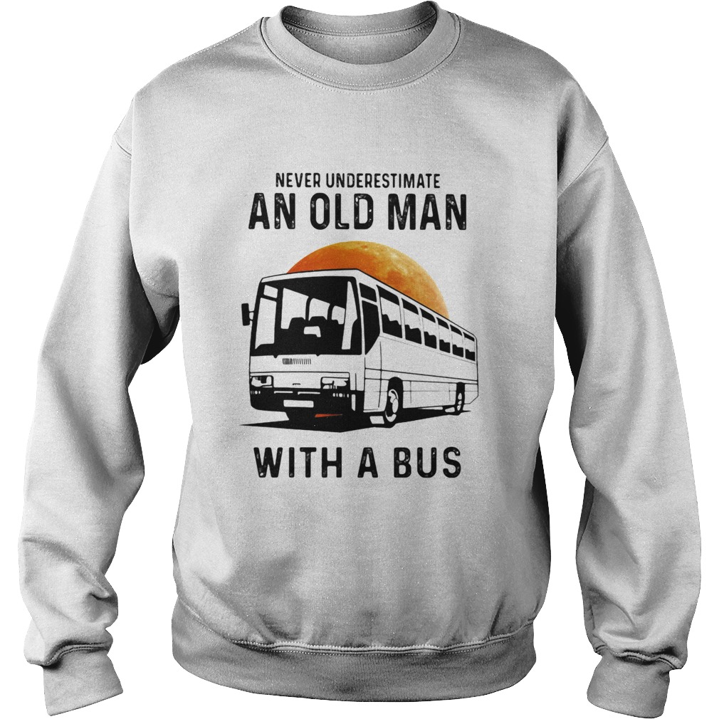 Never Underestimate An Old Man With A Bus Moon Sweatshirt