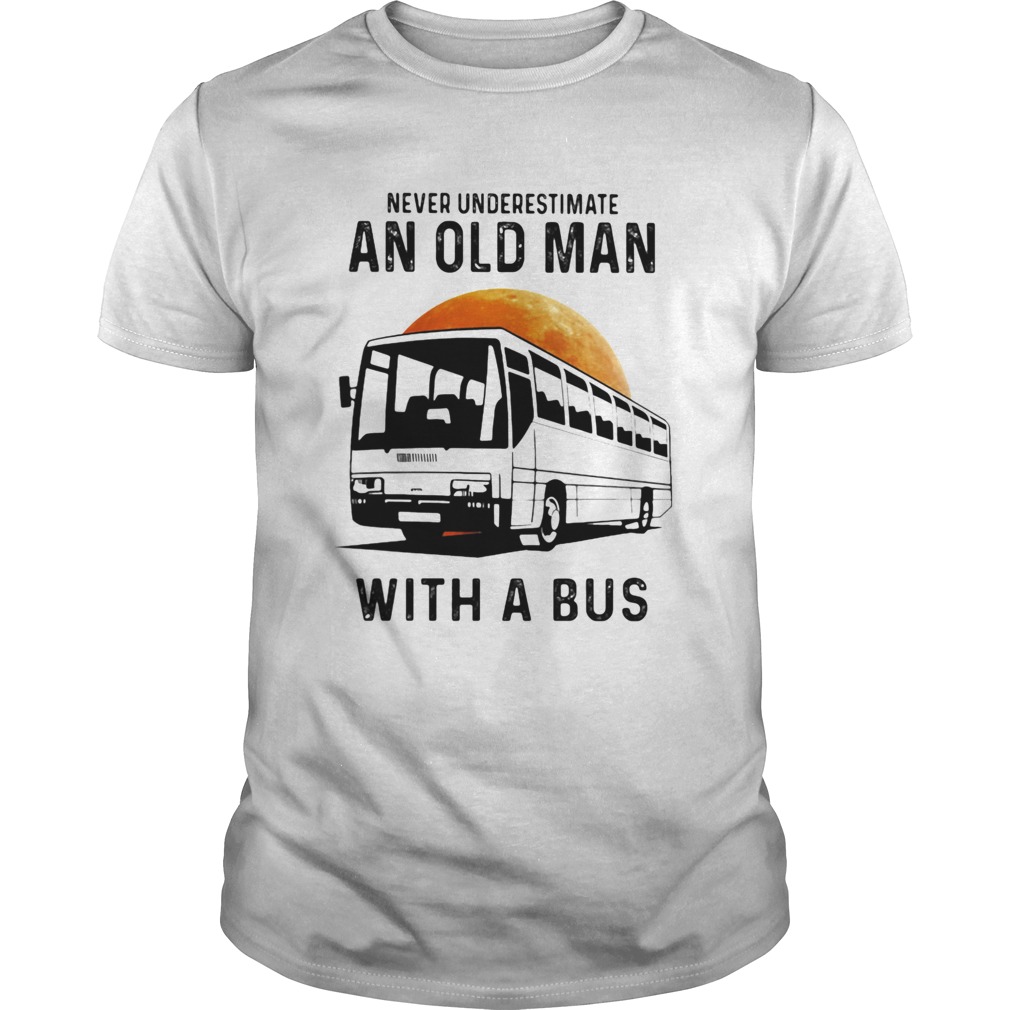 Never Underestimate An Old Man With A Bus Moon shirt