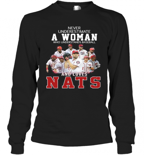 Never Underestimate An Old Woman Who Understands Baseball And Loves Nats T-Shirt Long Sleeved T-shirt 