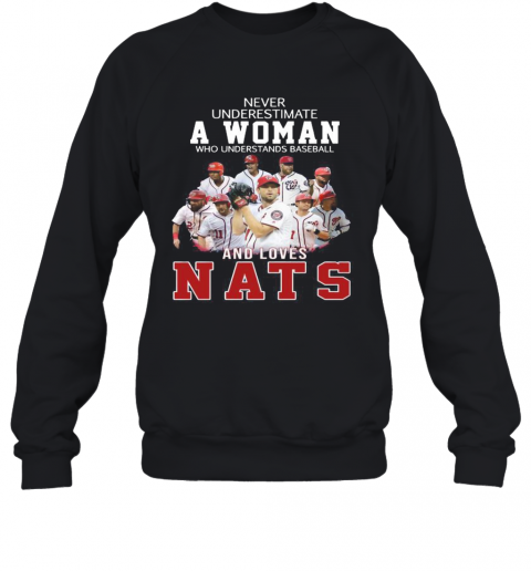 Never Underestimate An Old Woman Who Understands Baseball And Loves Nats T-Shirt Unisex Sweatshirt