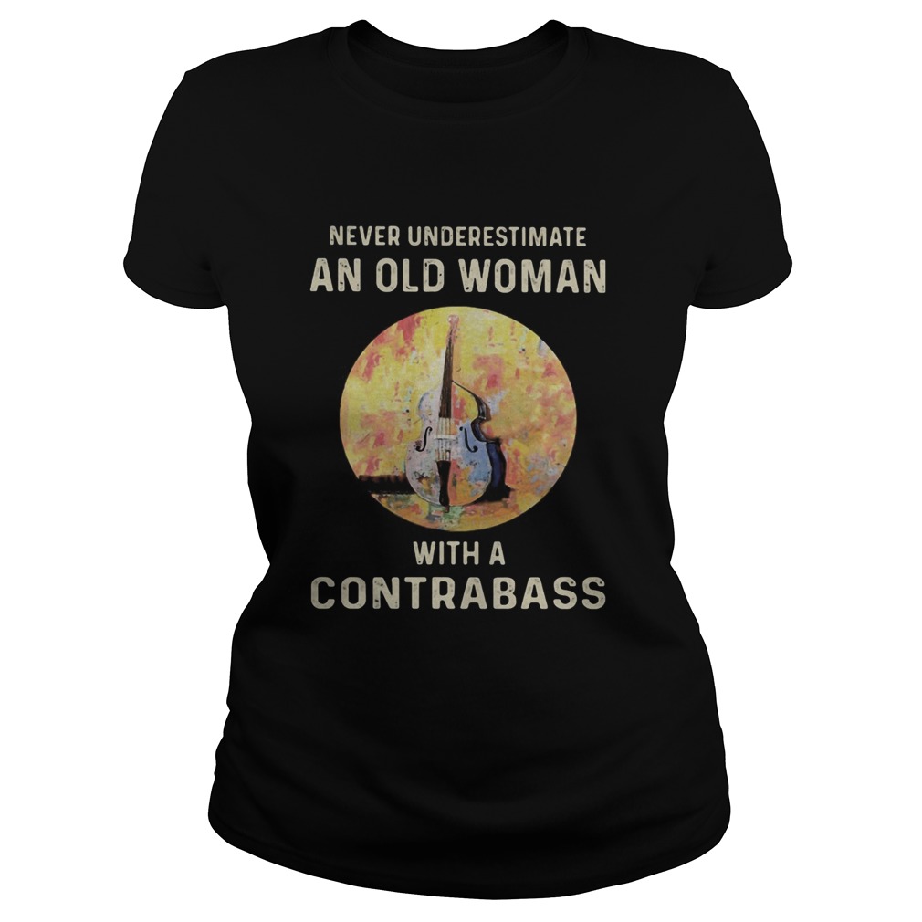 Never Underestimate An Old Woman With A Contrabass Classic Ladies