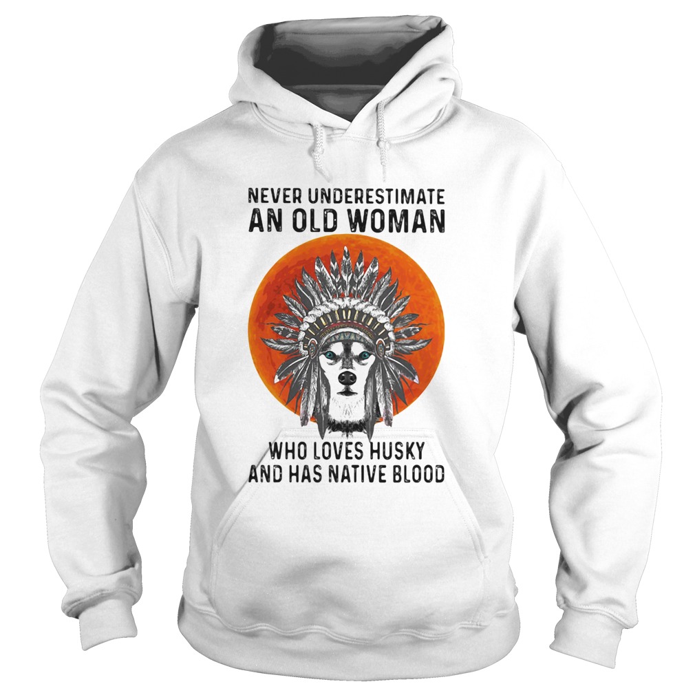 Never underestimate an old woman who loves husky and has native blood sunset Hoodie