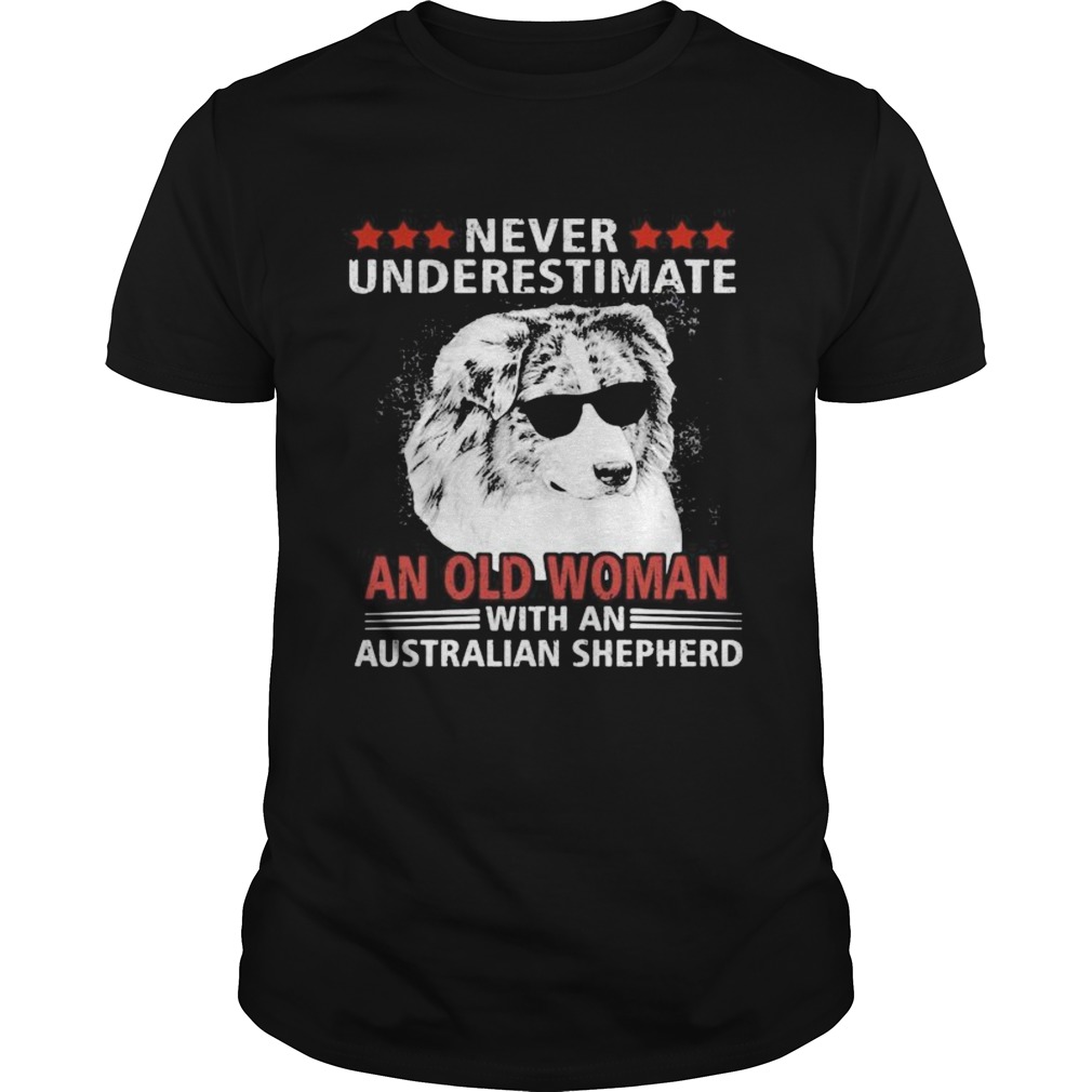 Never underestimate an old woman with an australian shepherd shirt