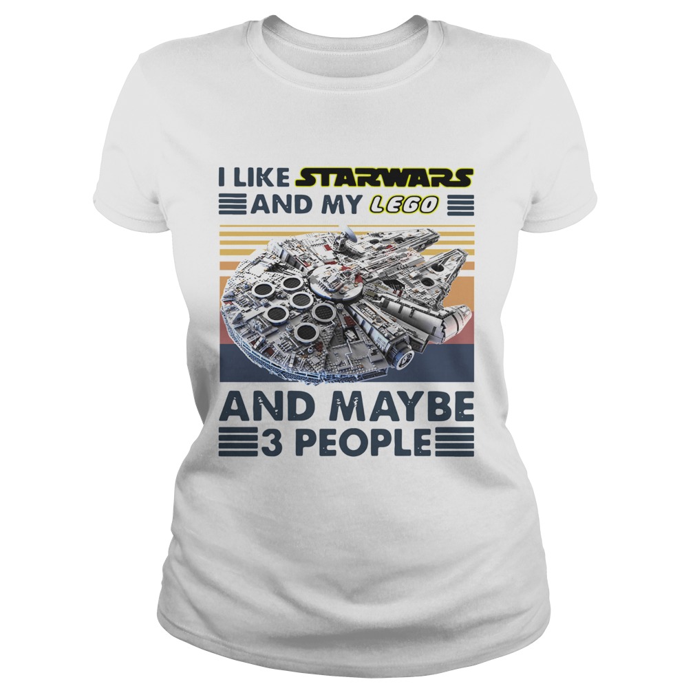 Nice I Like Star Wars And My Lego And Maybe 3 People Vintage Classic Ladies