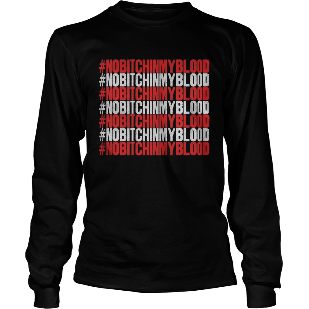 No Bitch in My Blood Novelty Long Sleeve