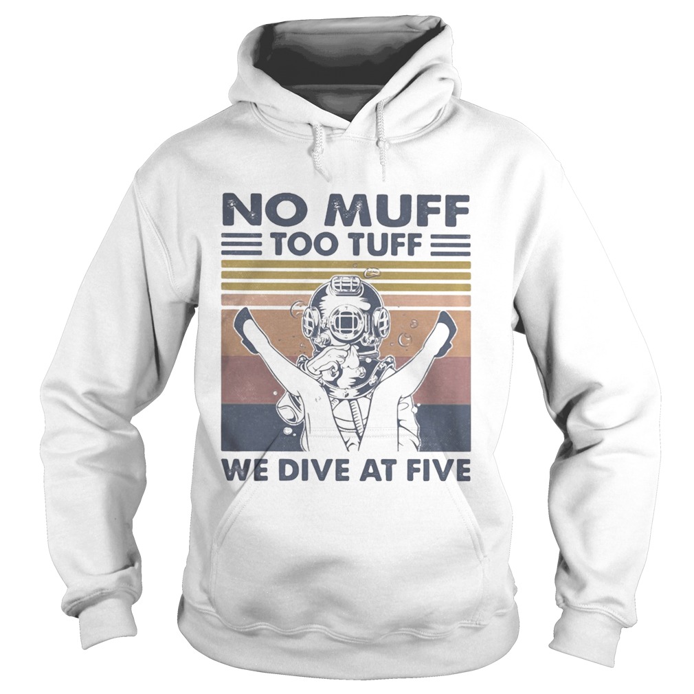No Muff Too Tuff We Dive At Five Muff Diver Vintage Retro Hoodie