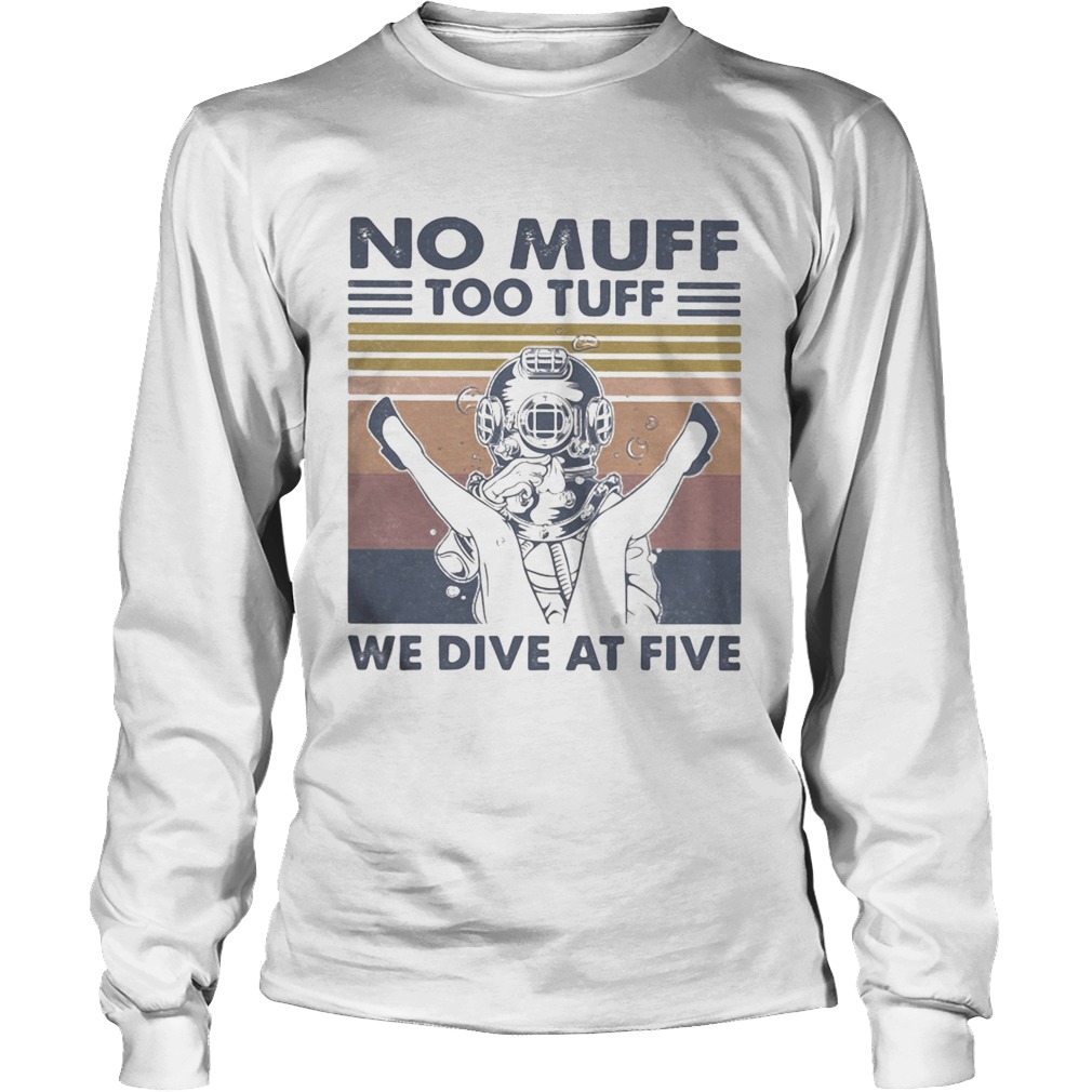 No Muff Too Tuff We Dive At Five Muff Diver Vintage Retro Long Sleeve