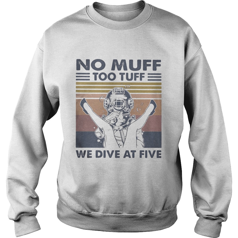 No Muff Too Tuff We Dive At Five Muff Diver Vintage Retro Sweatshirt