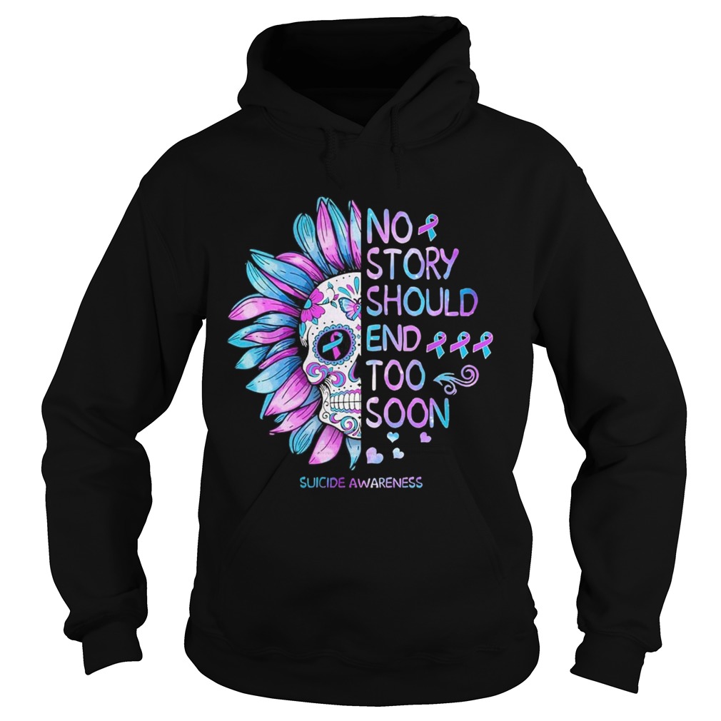 No Story Should End Too Soon Suicide Awareness Hoodie