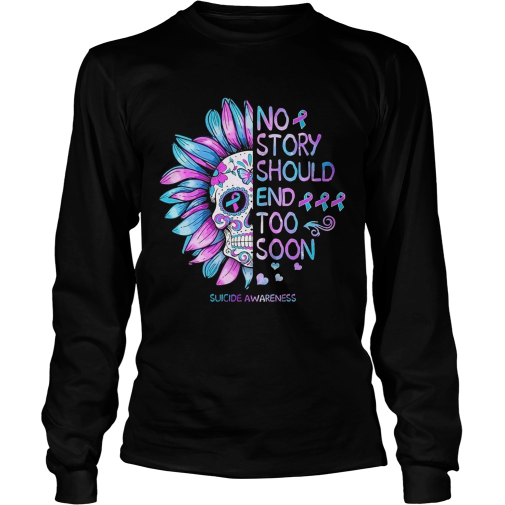 No Story Should End Too Soon Suicide Awareness Long Sleeve