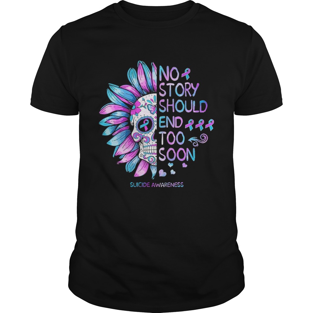 No Story Should End Too Soon Suicide Awareness shirt
