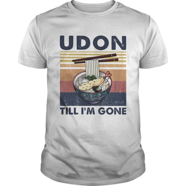 Noodle udon till Im gone vintage retro  Unisex