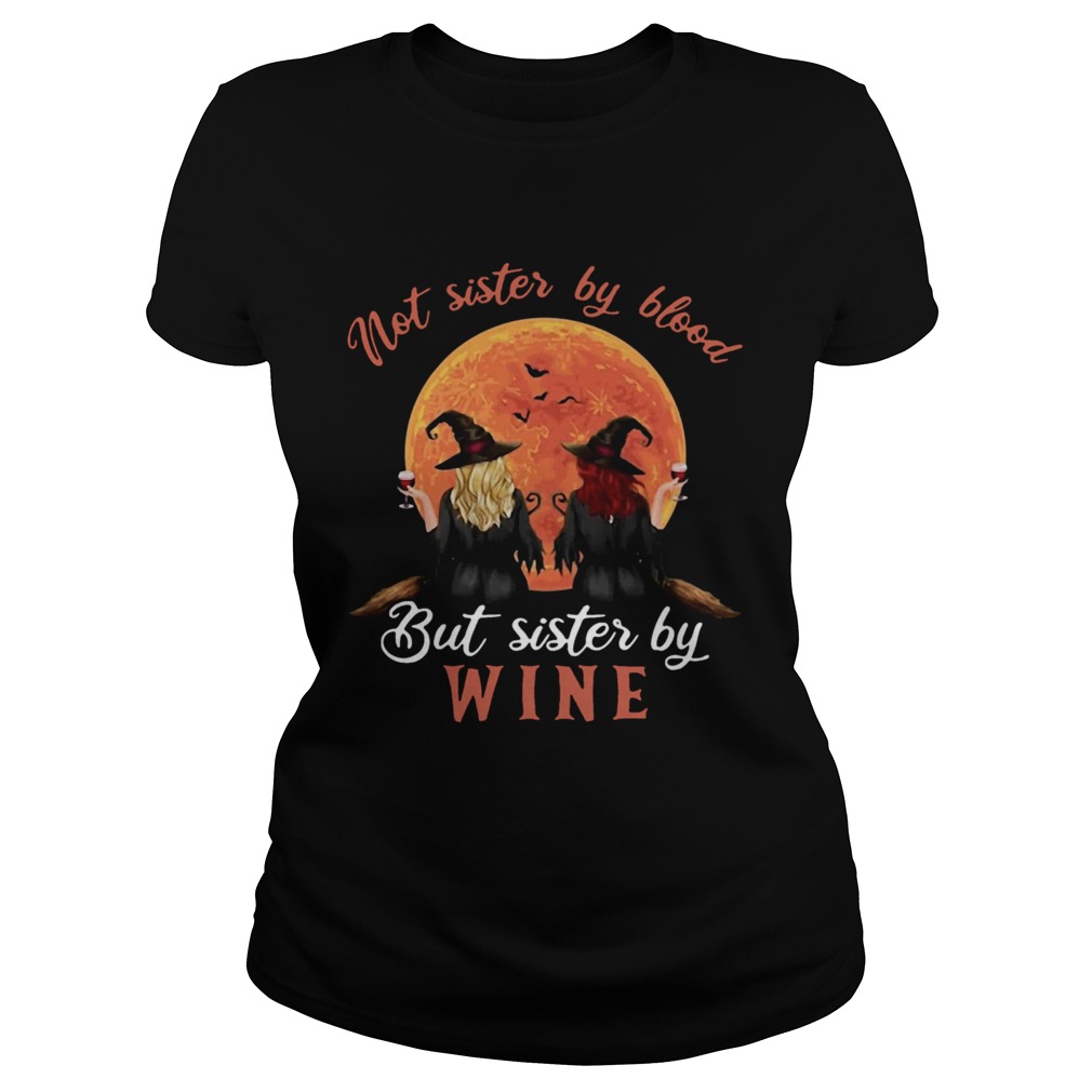 Not Sister By Blood But Sister By Wine Witch Sunset Classic Ladies