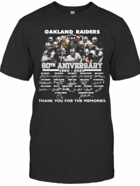 Oakland Raiders 60Th Anniversary 1960 2020 Thank You For The Memories Signatures T-Shirt