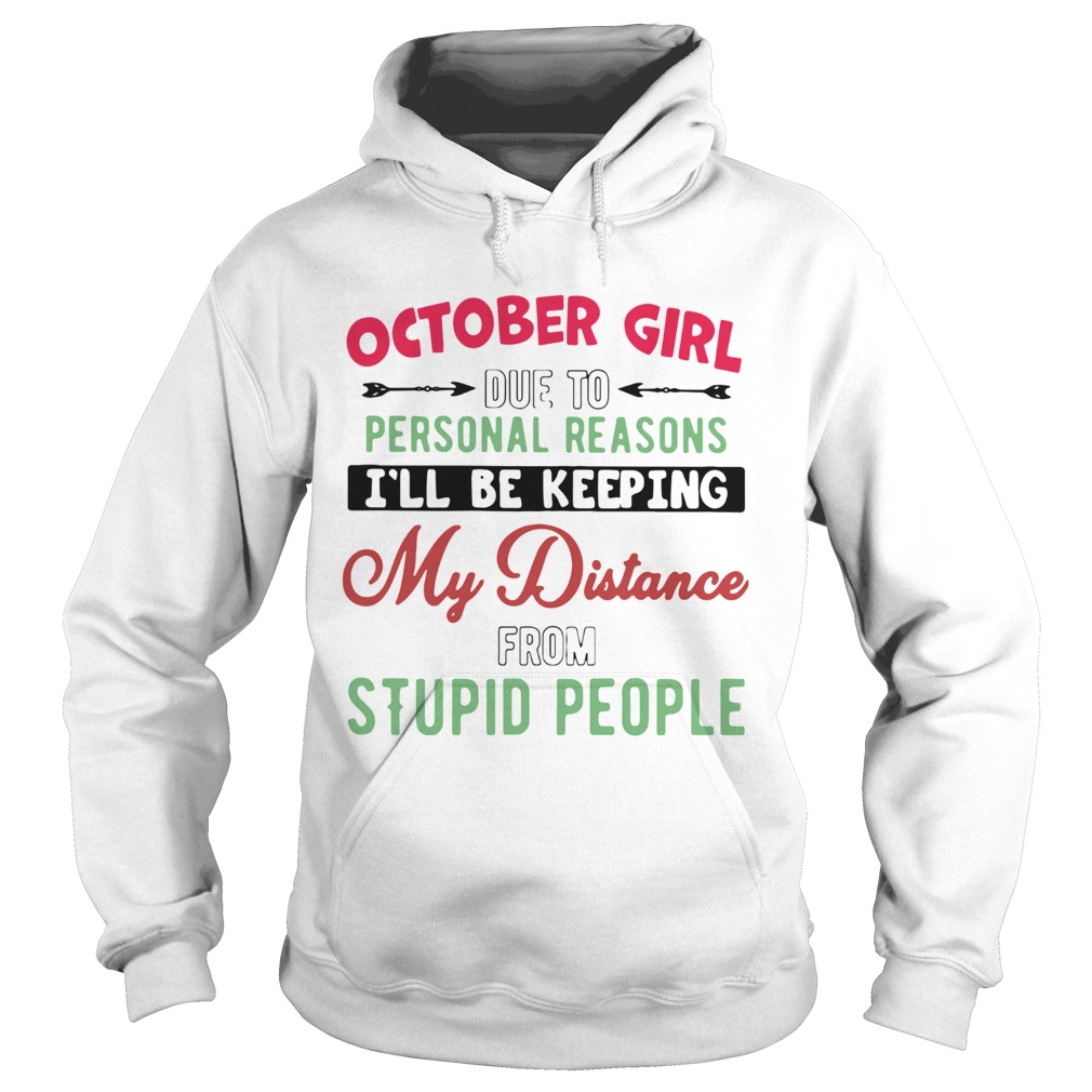 October Girl Due To Personal Reasons Ill Be Keeping My Distance From Stupid People Sun Flower shir Hoodie