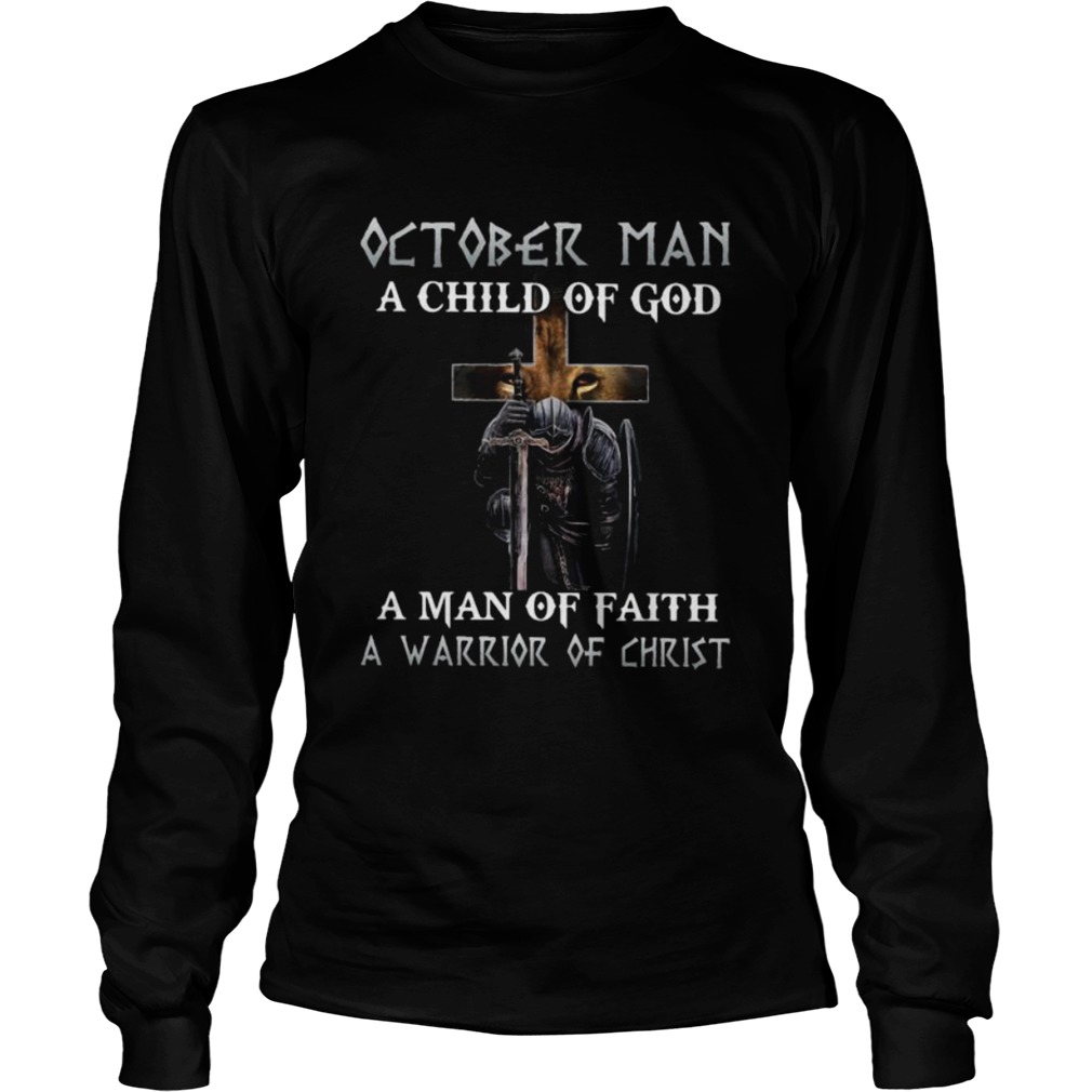 October Man A Child Of God A Man Of Faith A Warrior Of Christ Knight And Lion Long Sleeve