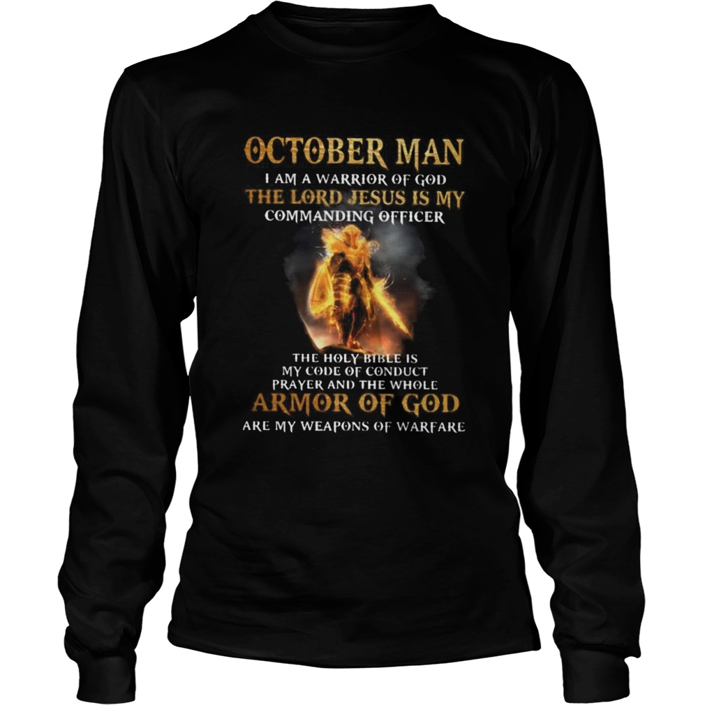 October Man I am a warrior of god the lord Jesus is my commanding officer Long Sleeve