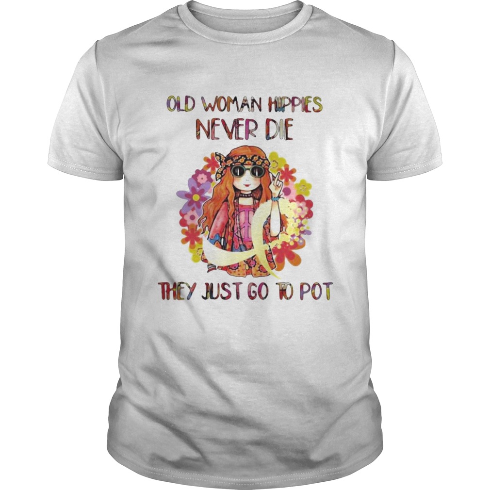 Old woman hippie never die they just go to pot shirt