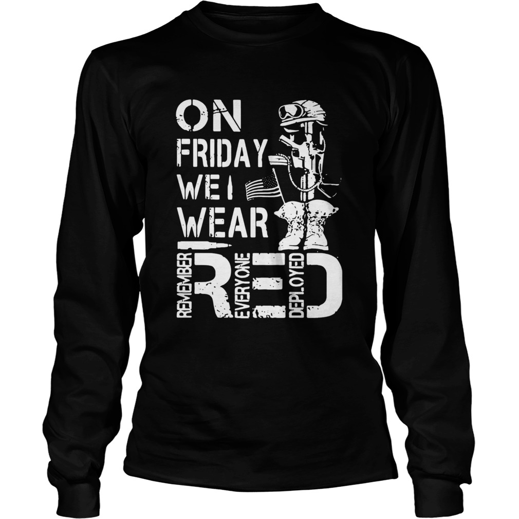 On Friday We Wear Red Remember Everyone Deployed Long Sleeve