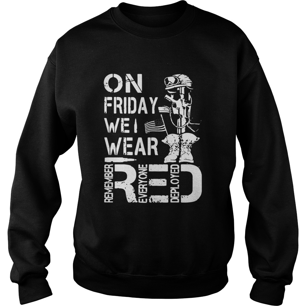 On Friday We Wear Red Remember Everyone Deployed Sweatshirt