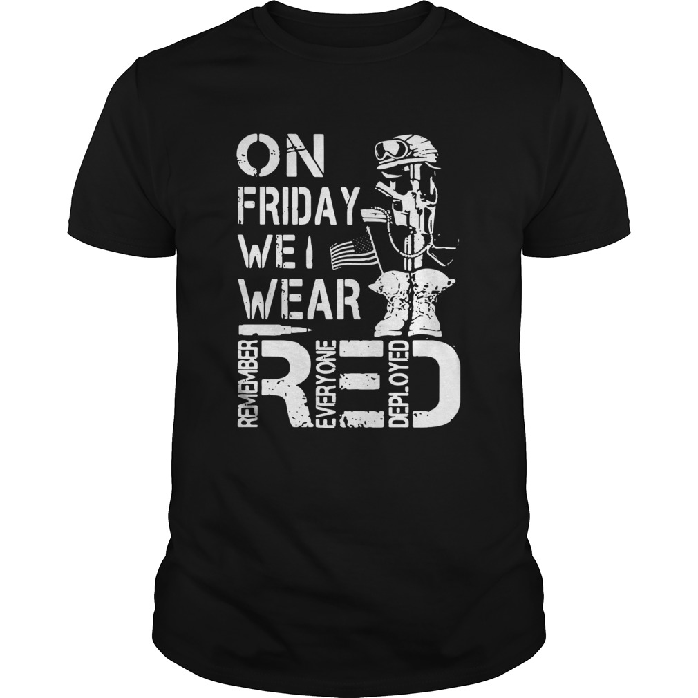 On Friday We Wear Red Remember Everyone Deployed shirt