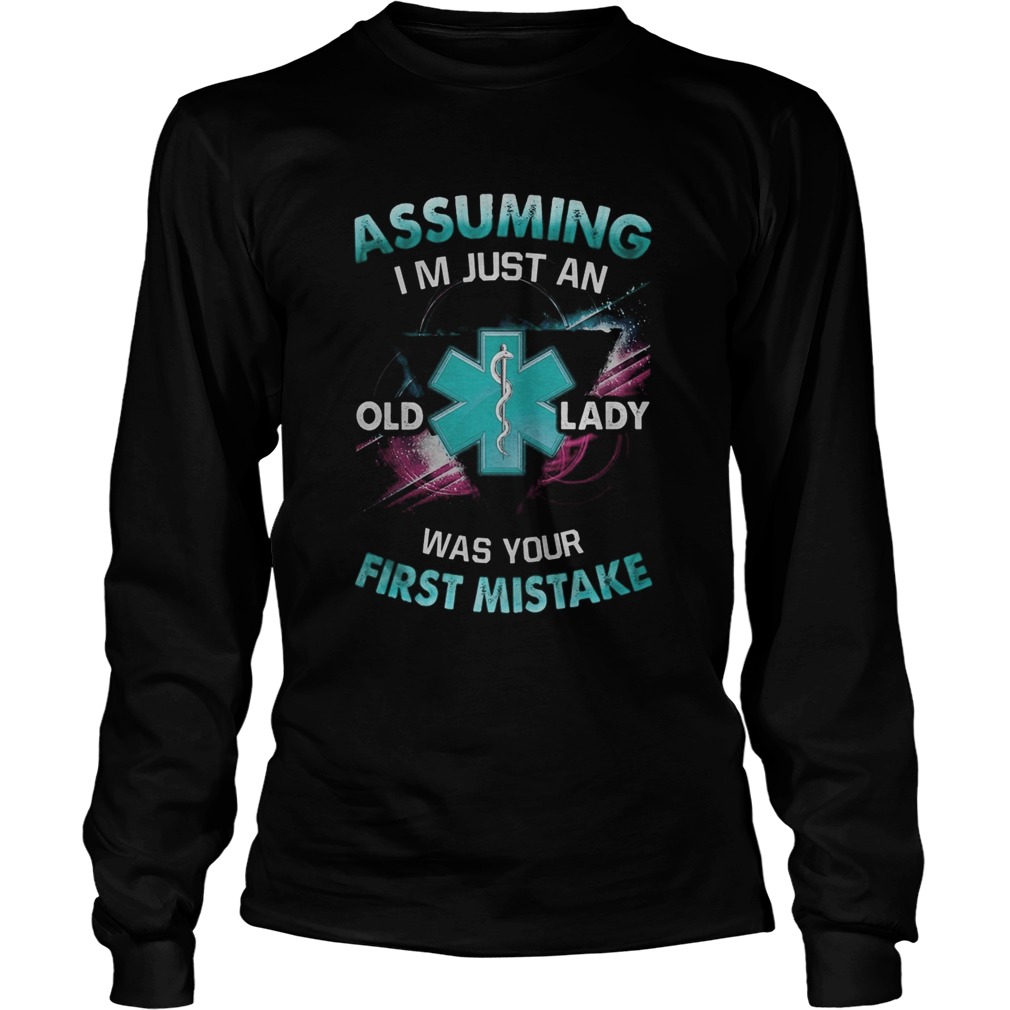 Paramedic Assuming Im just an old lady was your first mistake Long Sleeve