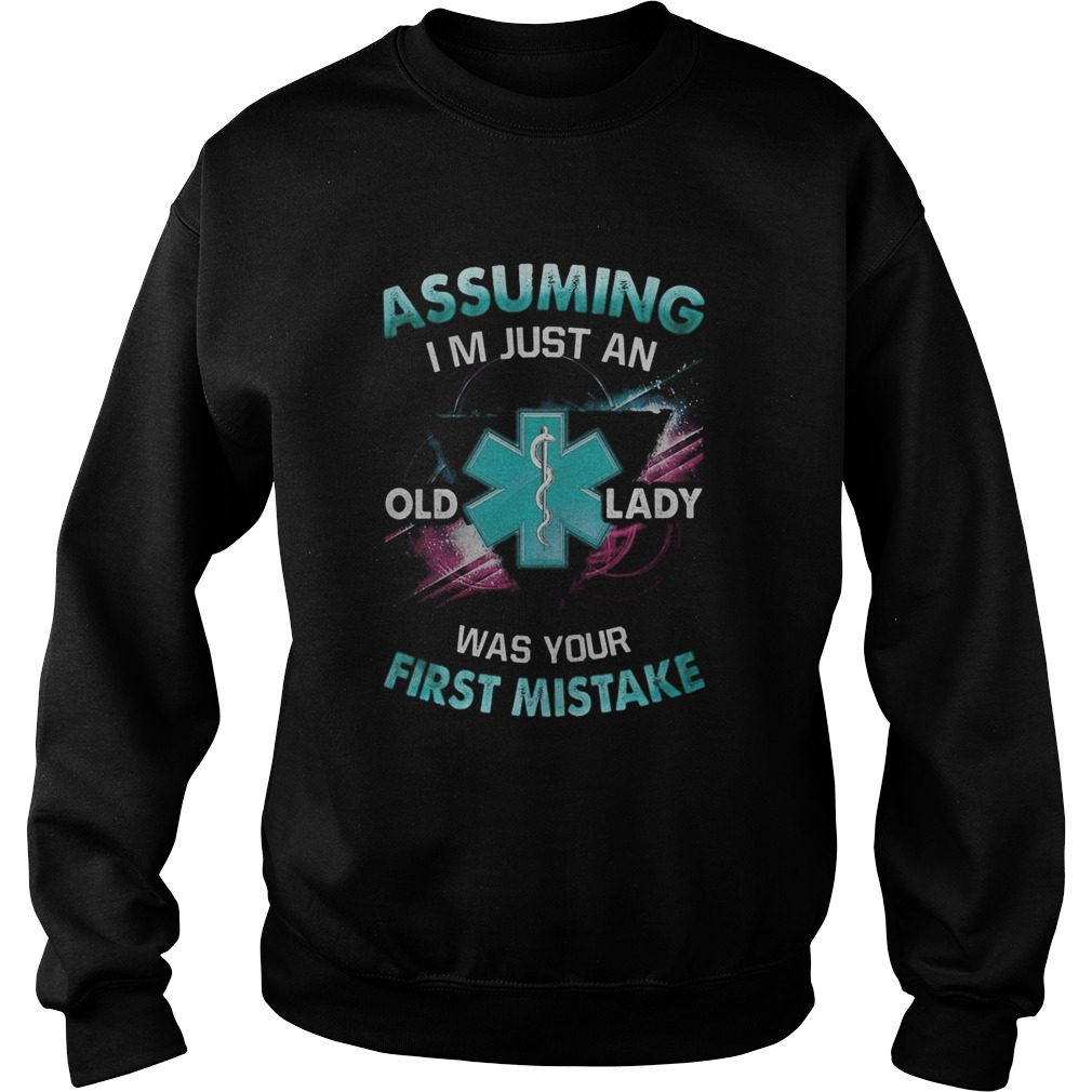 Paramedic Assuming Im just an old lady was your first mistake Sweatshirt