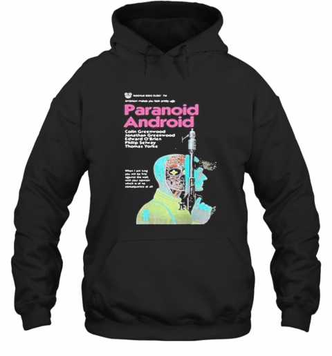 Paranoid Android Colin Greenwood Jonathan Greenwood Edward O'Brien T-Shirt Unisex Hoodie
