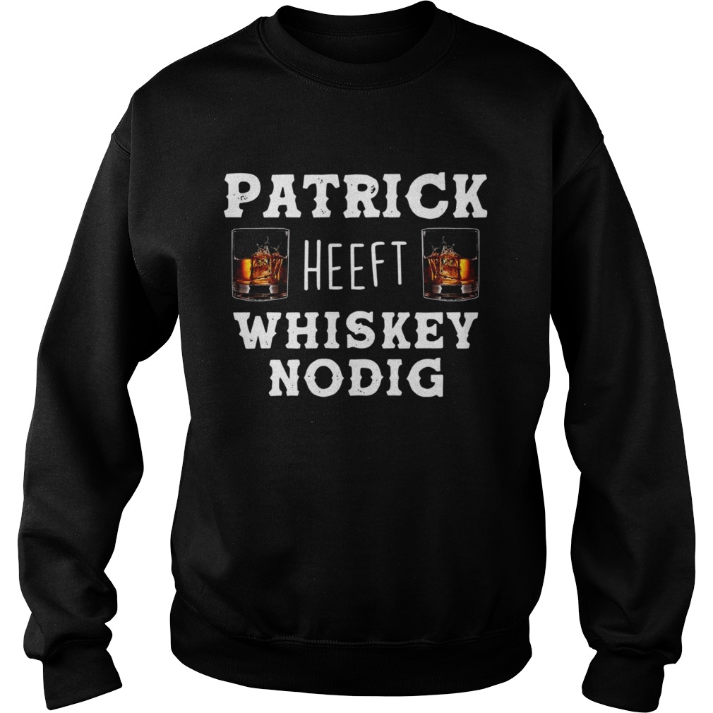 Patrick heeft whiskey nodig Sweatshirt