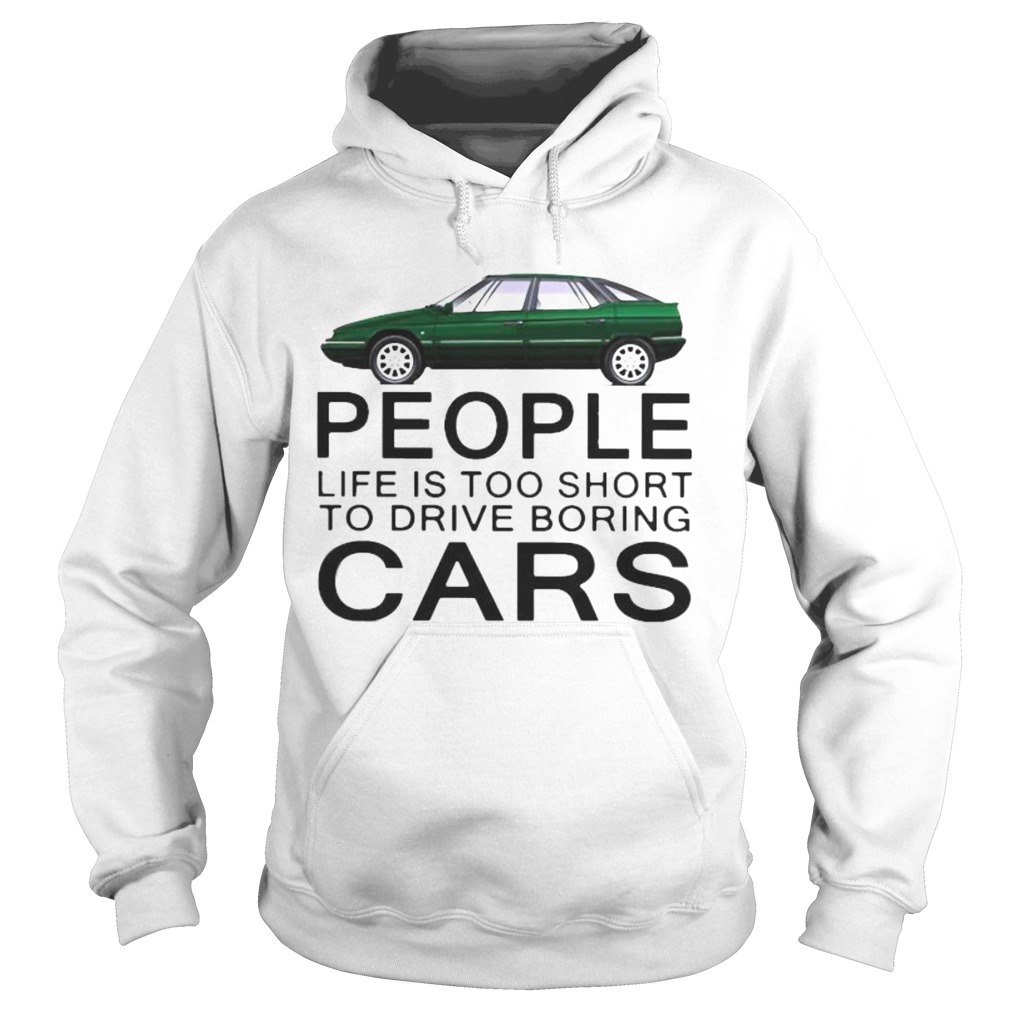 People life is too short to drive boring green cars white Hoodie