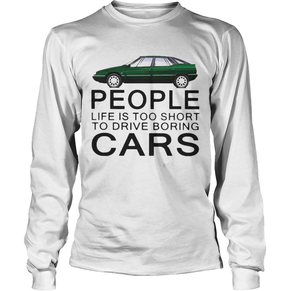 People life is too short to drive boring green cars white Long Sleeve