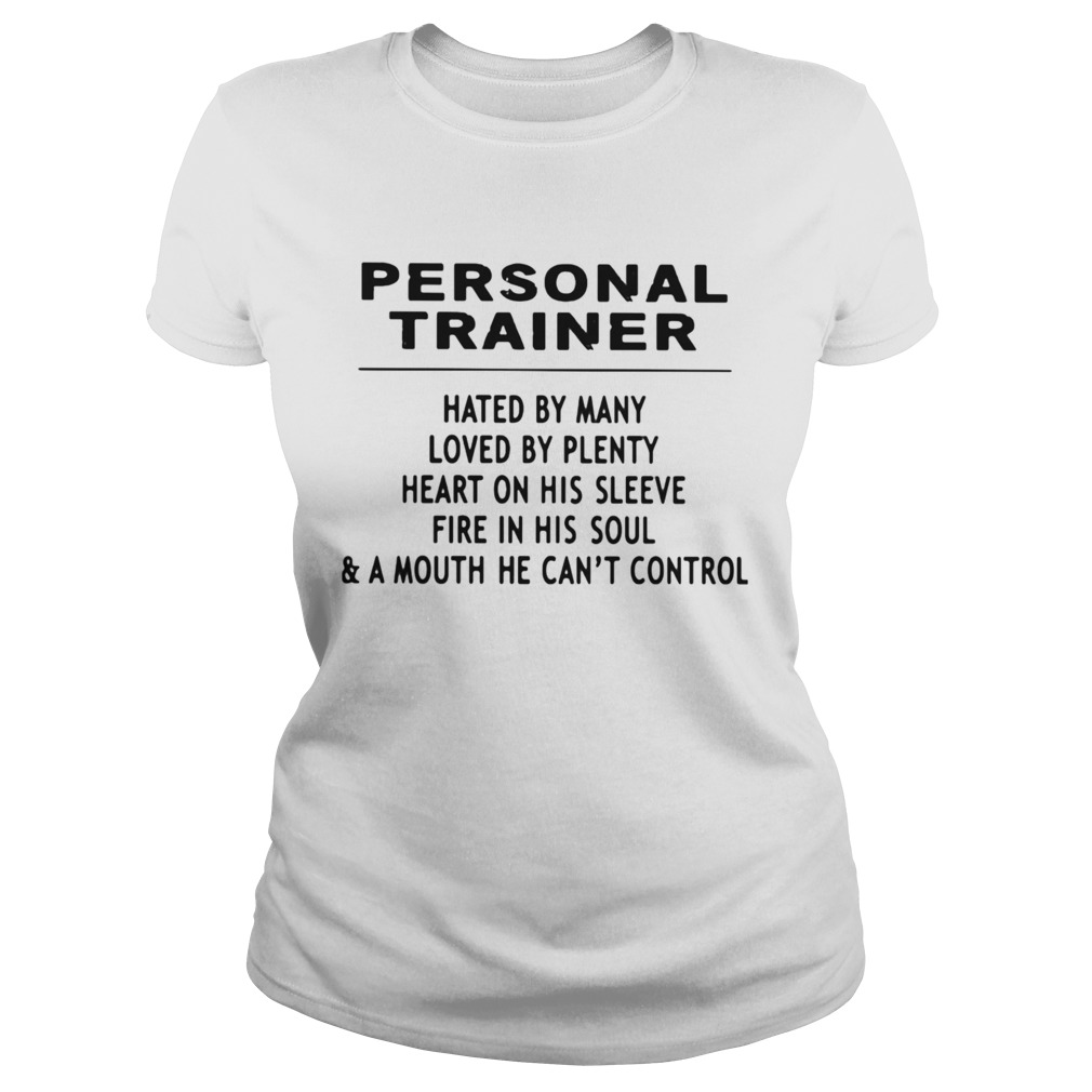 Personal Trainer Hated By Many Loved By Plenty Heart On His Sleeve Fire In His SoulA Mouth He Ca Classic Ladies