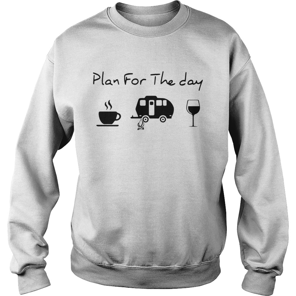 Plan For The Day Coffee Camping And Wine Sweatshirt