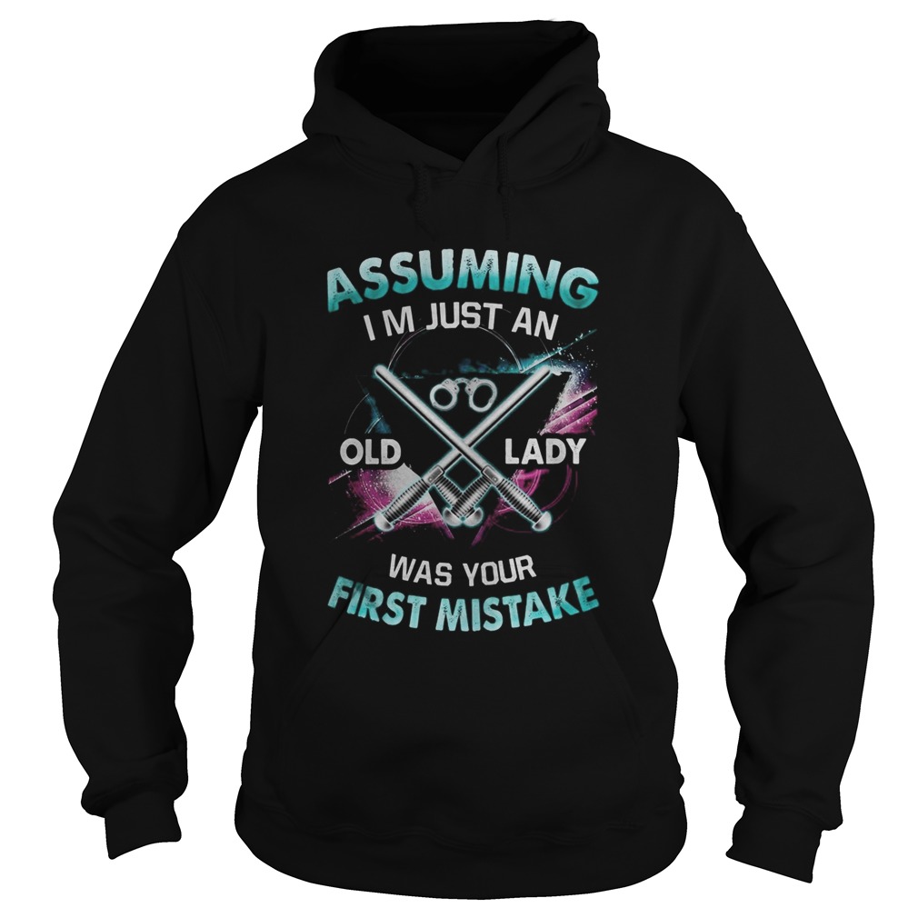 Police Logo Assuming Im just an old lady was your first mistake Hoodie