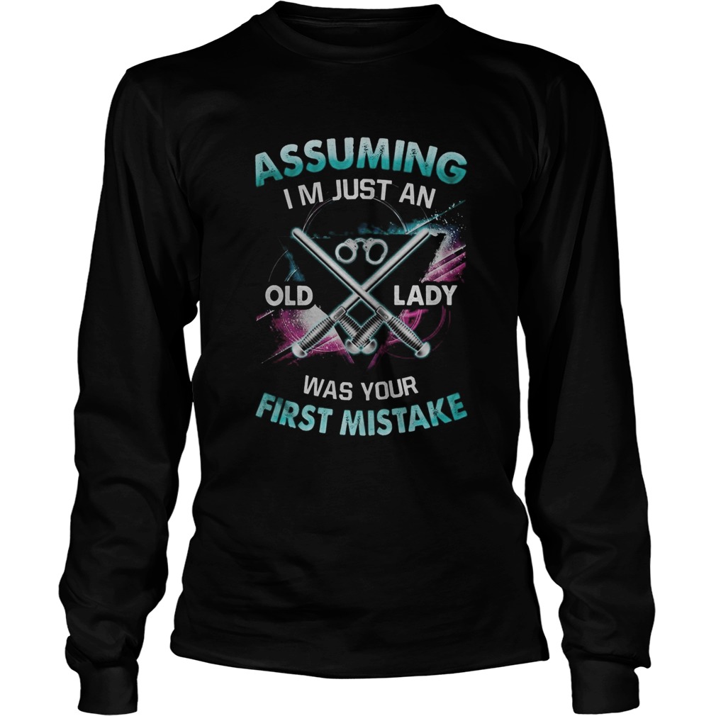 Police Logo Assuming Im just an old lady was your first mistake Long Sleeve