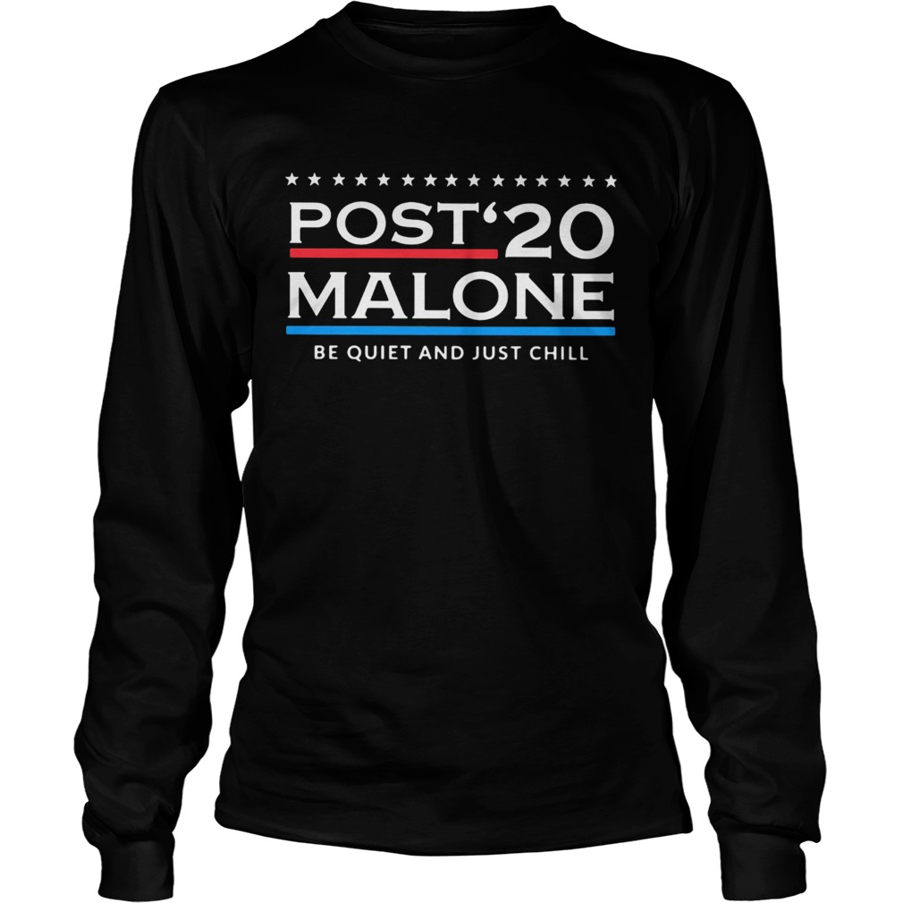 Post 20 Malone Be Quiet And Just Chill Long Sleeve