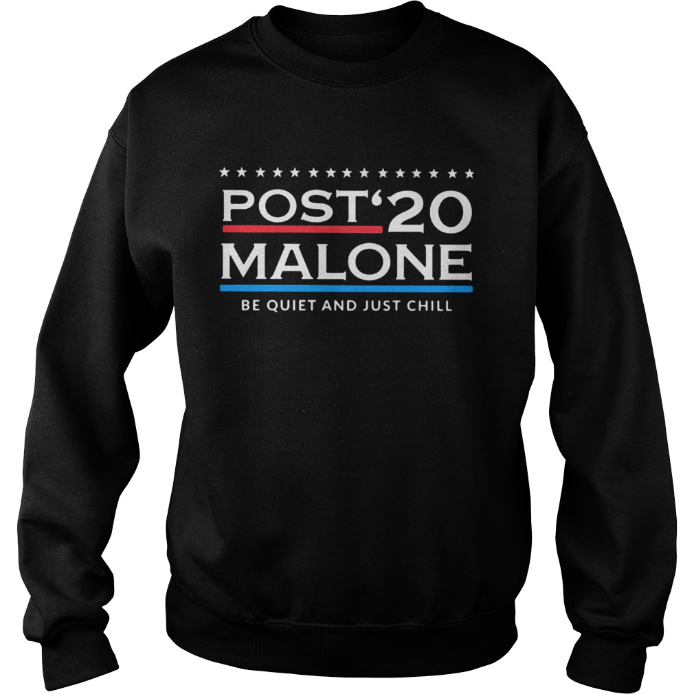 Post 20 Malone Be Quiet And Just Chill Sweatshirt
