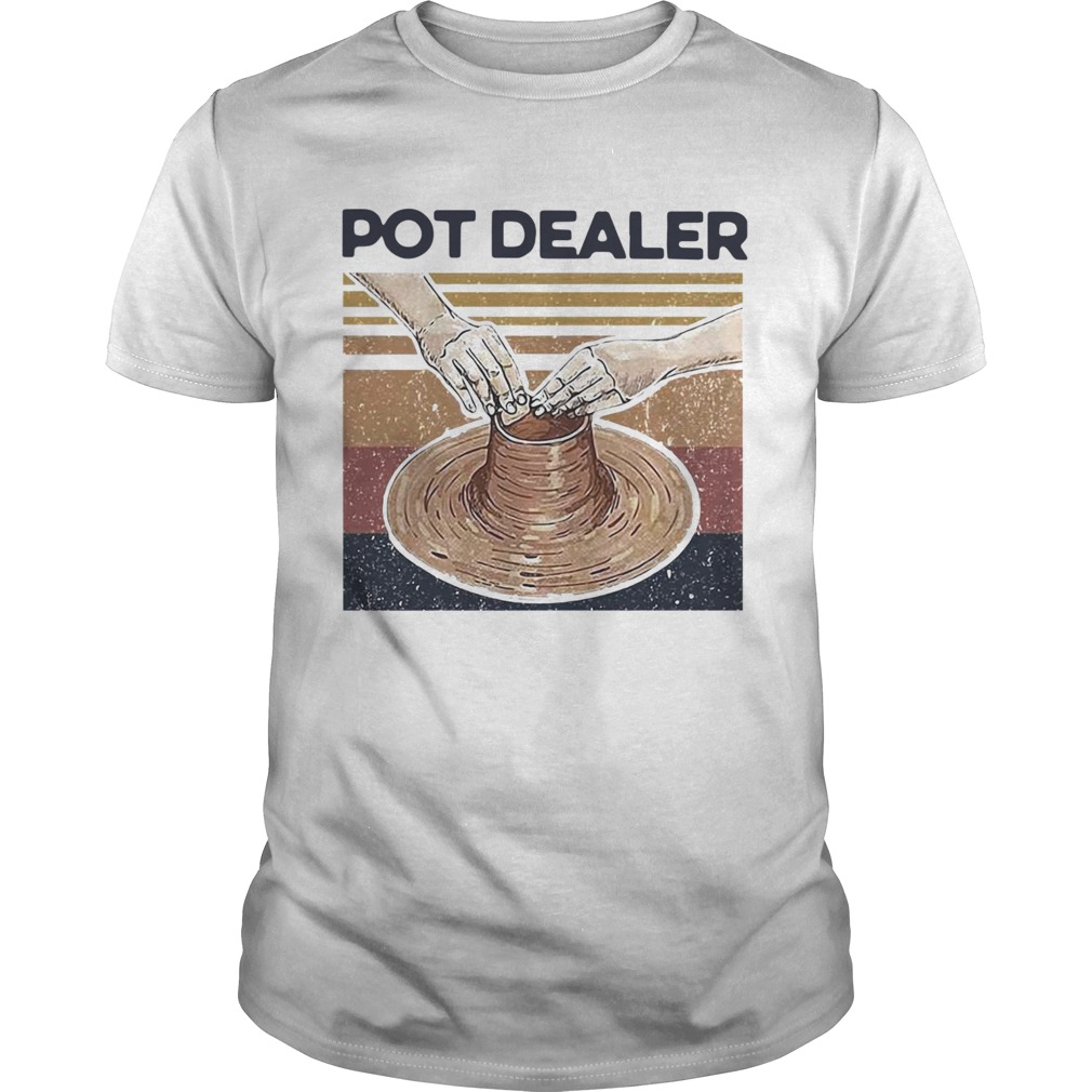Pot Dealer Pottery Vintage shirt