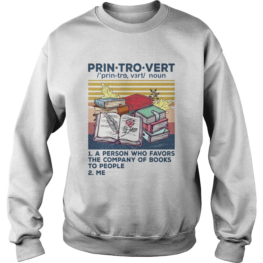 Printrovert A Person Who Favors The Company Of Book To People Vintage Sweatshirt