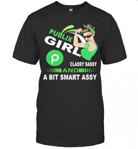 Publix Girl Classy Sassy And A Bit Smart Assy T-Shirt